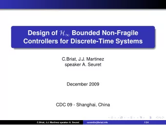 Design of H  Bounded Non-Fragile  Controllers for Discrete-Time Systems  C.Briat, J.J. Martinez