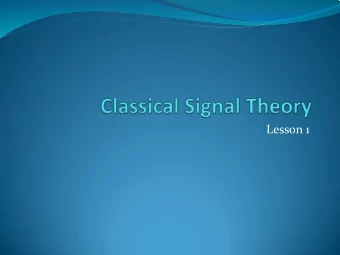 Lesson 1  Continuous Signals  A continuous-time signal is a complex function of a  real variable