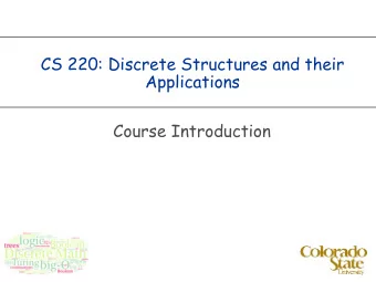 CS 220: Discrete Structures and their  Applications  Course Introduction  About this course