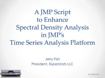 in JMPs  Time Series Analysis Platform  Jerry Fish  President, Experistats LLC  Footer Text
