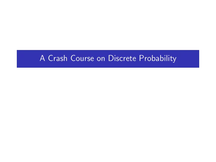 a crash course on discrete probability events and