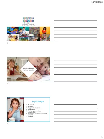 10/29/2020  1  A False Dichotomy:  Health or Education  2  Key Challenges  1. Relational  2.