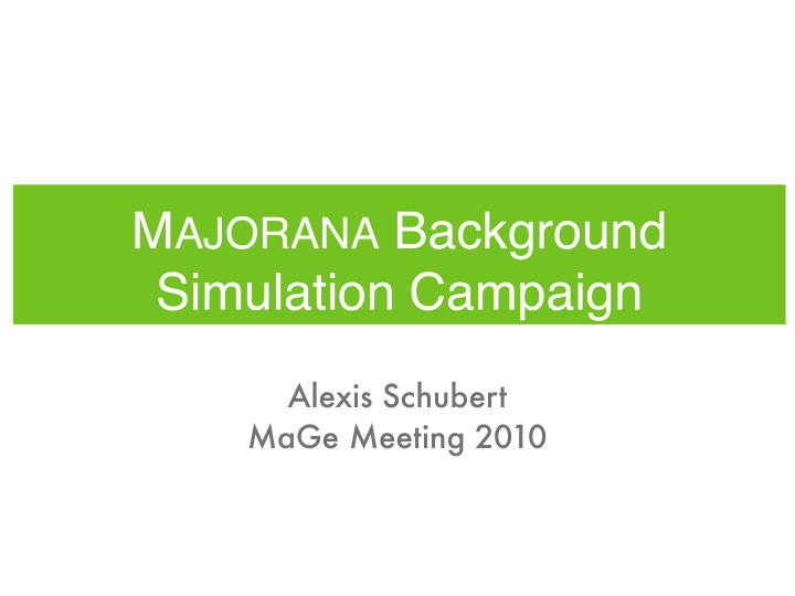 m ajorana background simulation campaign