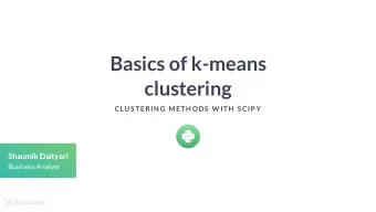 Basics of k-means  clustering  CLUS TERIN G METH ODS  W ITH  S CIP Y  Shaumik Daityari  Business