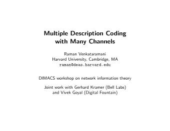 Multiple Description Coding  with Many Channels  Raman Venkataramani  Harvard University,