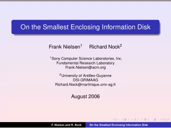 On the Smallest Enclosing Information Disk Frank Nielsen 1 Richard Nock 2 1 Sony Computer Science