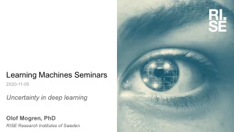 Learning Machines Seminars  2020-11-05  Uncertainty in deep learning  Olof Mogren, PhD  RISE