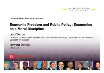 Economic Freedom and Public Policy: Economics  as a Moral Discipline  Lord Turner  Chairman of the