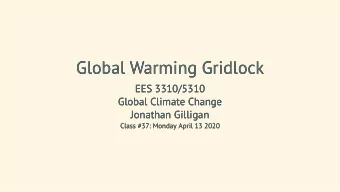 Global Warming Gridlock  Global Warming Gridlock  EES 3310/5310  EES 3310/5310  Global Climate