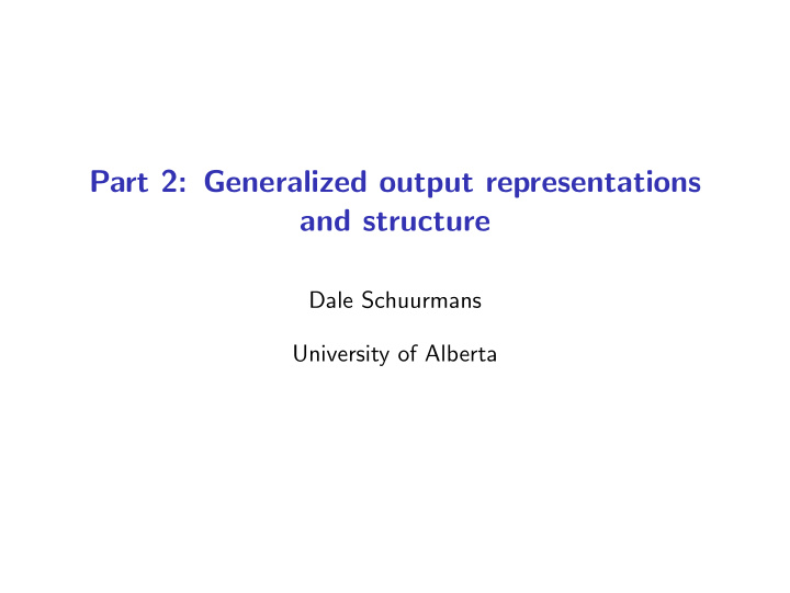 part 2 generalized output representations and structure
