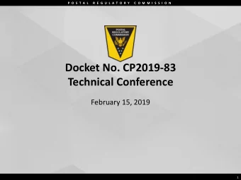Docket No. CP2019-83  Technical Conference  February 15, 2019  1  P O S T A L  R E G U L A T O R Y