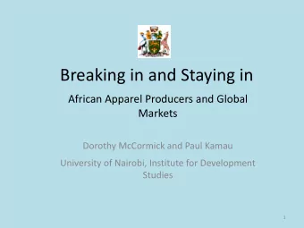 Breaking in and Staying in  African Apparel Producers and Global  Markets  Dorothy McCormick and