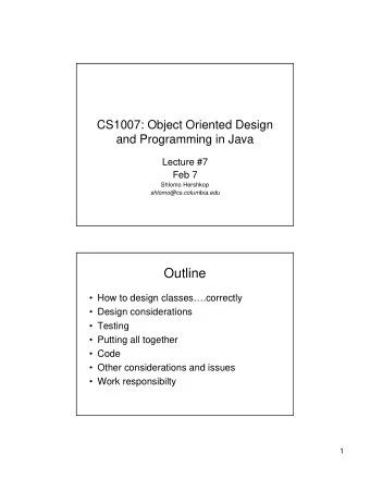 Outline   How to design classes.correctly   Design considerations   Testing