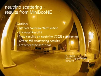 neutrino scattering  results from MiniBooNE  Outline:  - Intro/Overview/Motivation  - Previous