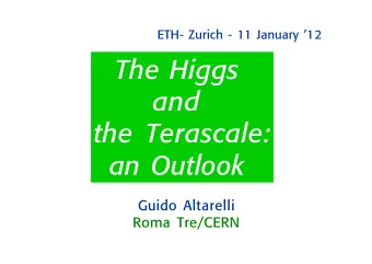 The Higgs  and  the Terascale:  an Outlook  Guido Altarelli  Roma Tre/CERN  The main LHC results so