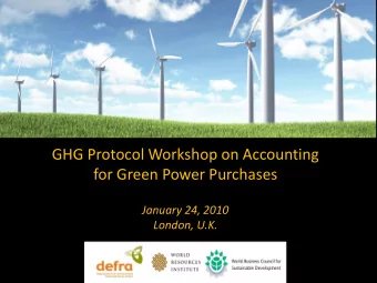 GHG Protocol Workshop on Accounting  for Green Power Purchases  January 24, 2010  London, U.K.