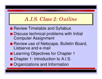 A.I.S. Class 2: Outline I Review Timetable and Syllabus I Discuss technical problems with Initial