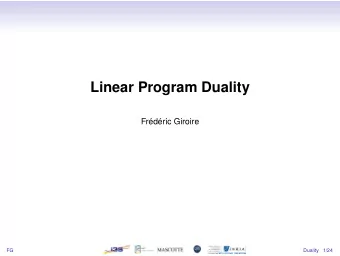 Linear Program Duality  Frdric Giroire  FG  Duality  1/24  Motivation  Finding bounds on the