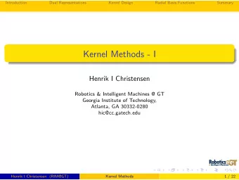 Kernel Methods - I  Henrik I Christensen  Robotics &amp; Intelligent Machines @ GT  Georgia