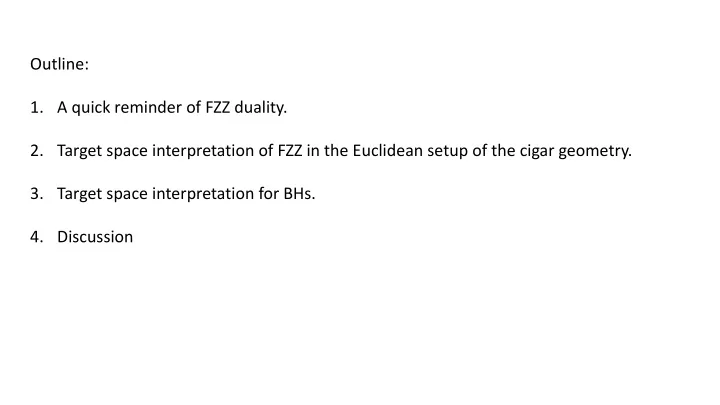 outline 1 a quick reminder of fzz duality 2 target space