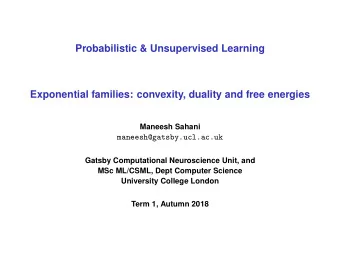 Probabilistic &amp; Unsupervised Learning  Exponential families: convexity, duality and free