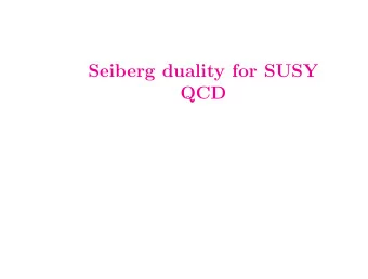 Seiberg duality for SUSY  QCD  Phases of gauge theories V ( R )  1  Coulomb :  R  1  Free