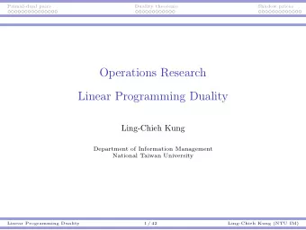 Operations Research  Linear Programming Duality  Ling-Chieh Kung  Department of Information