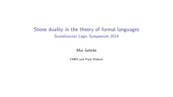Stone duality in the theory of formal languages  Scandinavian Logic Symposium 2014  Mai Gehrke