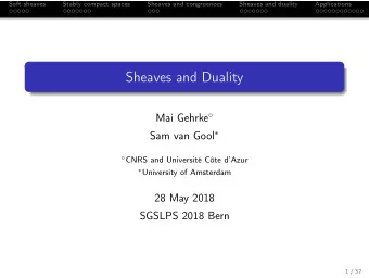 Sheaves and Duality Mai Gehrke  Sam van Gool   CNRS and Universit Cte dAzur