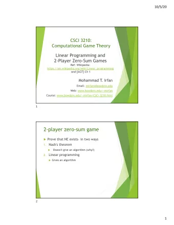 2-player zero-sum game u Prove that NE exists in two ways 1. Nash's theorem  Doesn't give an