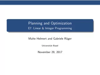 Planning and Optimization  E7. Linear &amp; Integer Programming  Malte Helmert and Gabriele R