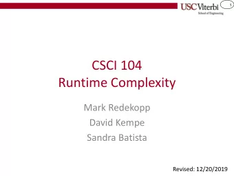 Runtime Complexity  Mark Redekopp  David Kempe  Sandra Batista  Revised: 12/20/2019  2  2