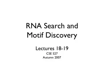 RNA Search and  Motif Discovery  Lectures 18-19  CSE 527  Autumn 2007  The Human Parts List, circa