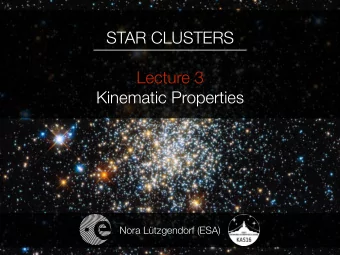 STAR CLUSTERS  Lecture 3  Kinematic Properties  Nora Ltzgendorf (ESA)  LECTURE 2  1. Star