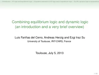 Combining equilibrium logic and dynamic logic  (an introduction and a very brief overview)  Luis