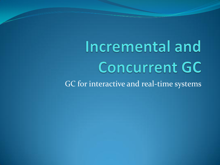 gc for interactive and real time systems interactive or