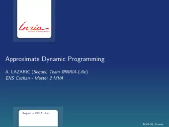 Approximate Dynamic Programming A. LAZARIC ( SequeL Team @INRIA-Lille )  ENS Cachan - Master 2 MVA