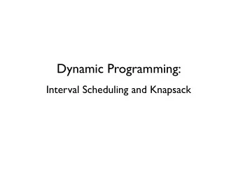 Dynamic Programming:  Interval Scheduling and Knapsack  6.1  Weighted Interval Scheduling  Weighted