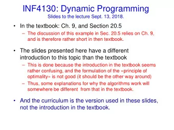 INF4130: Dynamic Programming  Slides to the lecture Sept. 13, 2018.   In the textbook: Ch. 9,