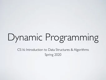 Dynamic Programming  CS16: Introduction to Data Structures &amp; Algorithms  Spring 2020  Outline