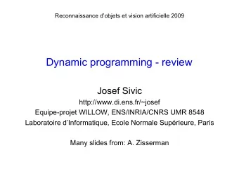 Dynamic programming - review  Josef Sivic  http://www.di.ens.fr/~josef  Equipe-projet WILLOW,