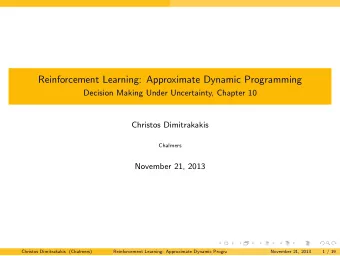 Reinforcement Learning: Approximate Dynamic Programming  Decision Making Under Uncertainty, Chapter