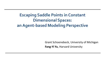 Escaping Saddle Points in Constant  Dimensional Spaces:  an Agent-based Modeling Perspective  Grant