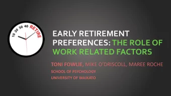EARLY RETIREMENT  PREFERENCES: THE ROLE OF  WORK RELATED FACTORS TONI FOWLIE, MIKE ODRISCOLL,