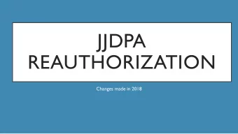 JJDPA  REAUTHORIZATION  Changes made in 2018  IMPROVING EQUITY &amp; WELL-BEING  TITLE II: