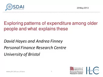 Exploring patterns of expenditure among older  people and what explains these  David Hayes and