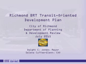 Richmon  Richmond BRT  d BRT Transit  Transit-Or  Orien  iente  ted  d  Develop  Developme  ment
