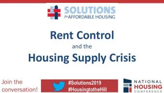 Rent Control  and the  Housing Supply Crisis  Join the  #Solutions2019  conversation!