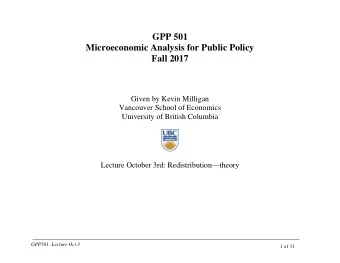 GPP 501  Microeconomic Analysis for Public Policy  Fall 2017  Given by Kevin Milligan  Vancouver