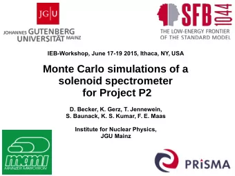 Monte Carlo simulations of a  solenoid spectrometer  for Project P2  D. Becker, K. Gerz, T.
